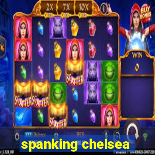 spanking chelsea